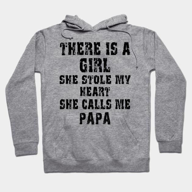 There Is A Girl She Stole My Heart She Calls Me Papa Hoodie by Smartdoc